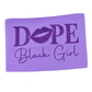 Purple fabric with 'Dope Black Girl' text and a lip graphic on background