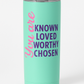 You are known loved worthy chosen purple and baby blue