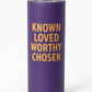 You are known loved worthy chosen purple and yellow